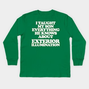 I Taught My Son Exterior Illumination - Christmas Vacation Quote Kids Long Sleeve T-Shirt